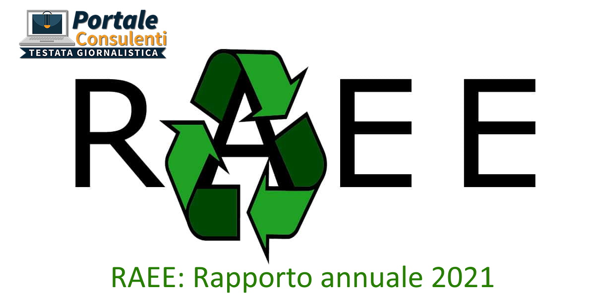 Pubblicato il Rapporto annuale del Centro di Coordinamento RAEE che raccoglie i dati ufficiali sui volumi di RAEE raccolti in Italia nel 2021
