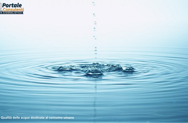 Qualità delle acque destinate al consumo umano